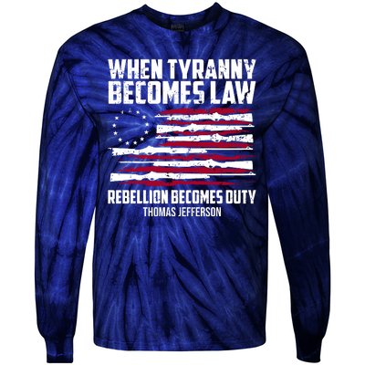 When Tyranny Becomes Law Rebellion Becomes Duty Thomas Jefferson Tie-Dye Long Sleeve Shirt