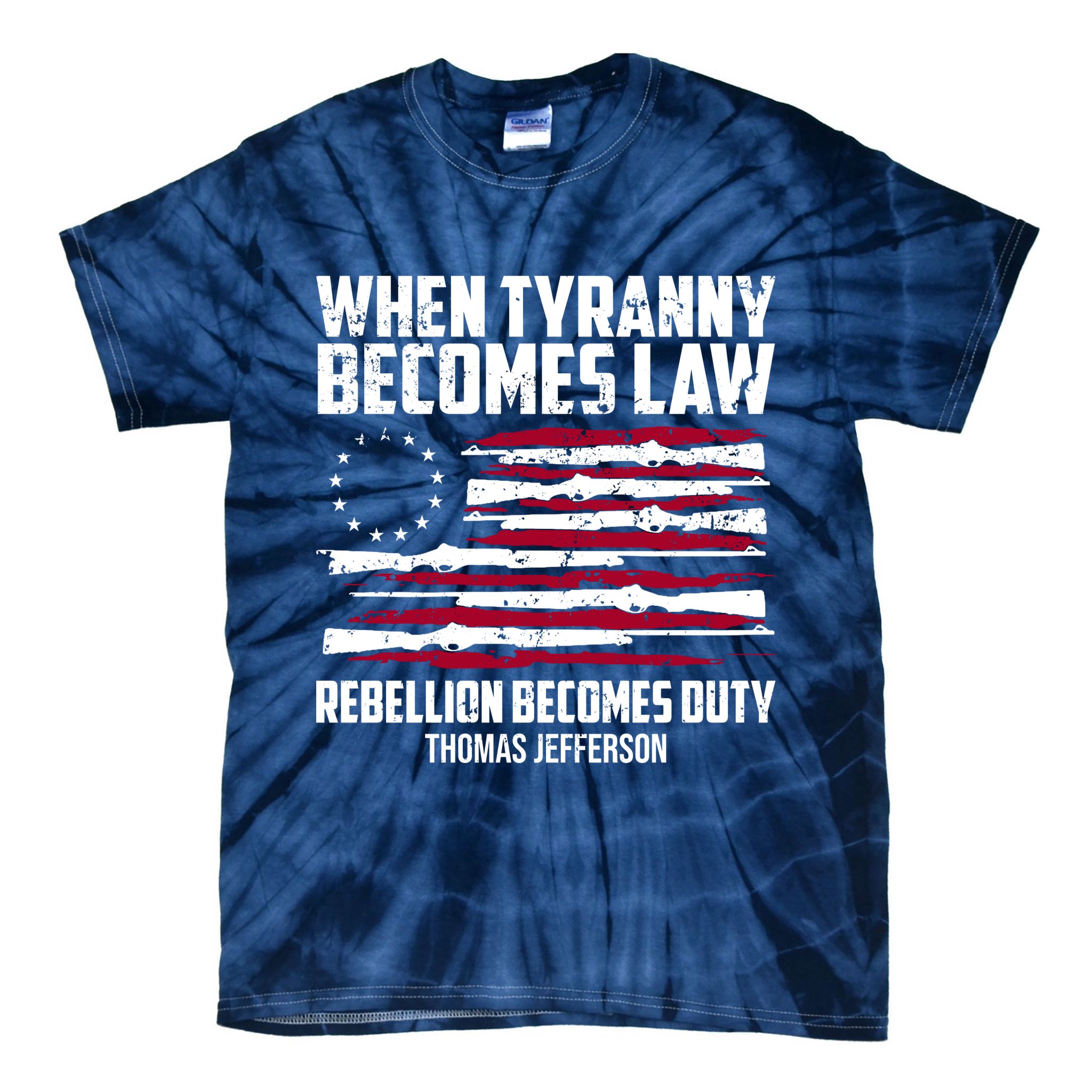 When Tyranny Becomes Law Rebellion Becomes Duty Thomas Jefferson Tie-Dye T-Shirt