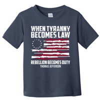When Tyranny Becomes Law Rebellion Becomes Duty Thomas Jefferson Toddler T-Shirt