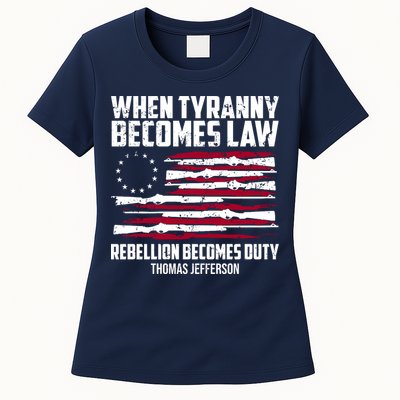 When Tyranny Becomes Law Rebellion Becomes Duty Thomas Jefferson Womens T-Shirt