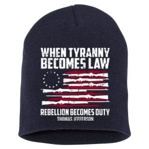 When Tyranny Becomes Law Rebellion Becomes Duty Thomas Jefferson Short Acrylic Beanie