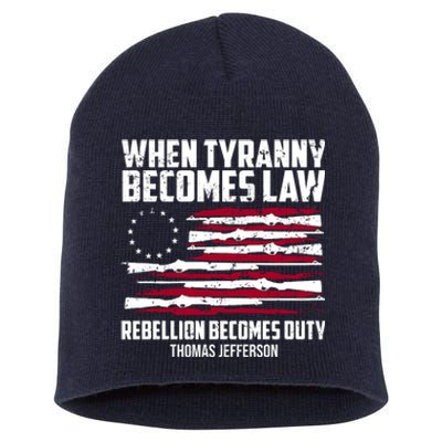 When Tyranny Becomes Law Rebellion Becomes Duty Thomas Jefferson Short Acrylic Beanie