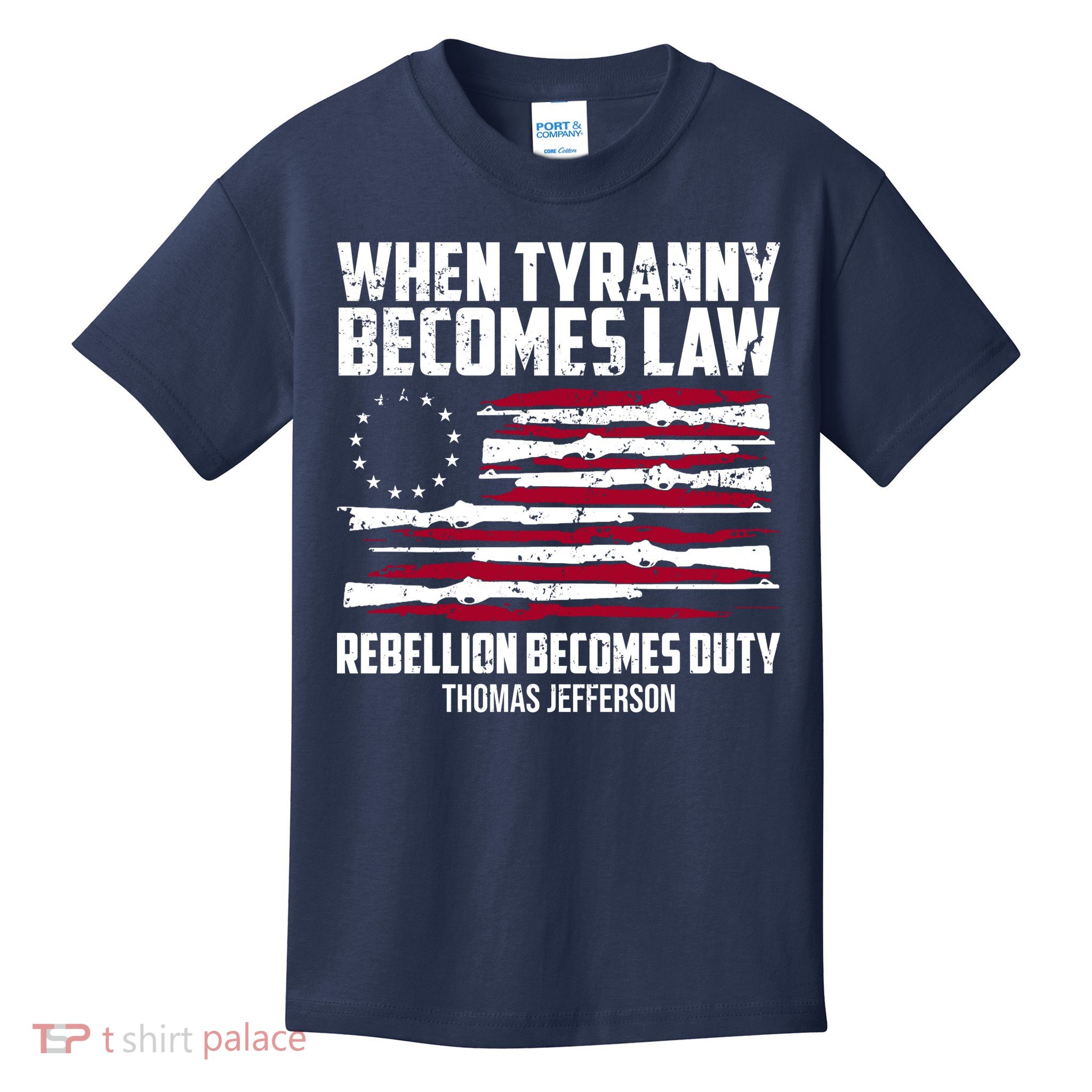 When Tyranny Becomes Law Rebellion Becomes Duty Thomas Jefferson Kids T-Shirt