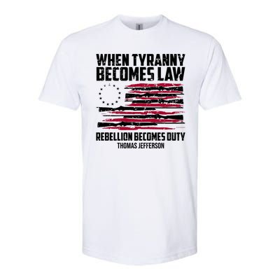 When Tyranny Becomes Law Rebellion Becomes Duty Thomas Jefferson Softstyle CVC T-Shirt