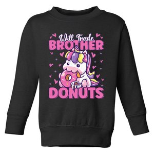 Will Trade Brother For Donuts Funny Cute Unicorn Donut Lover Toddler Sweatshirt