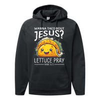 Wanna Taco Bout Jesus Lettuce Pray Mark 16:15 Christian God Performance Fleece Hoodie