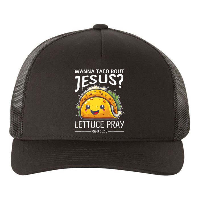 Wanna Taco Bout Jesus Lettuce Pray Mark 16:15 Christian God Yupoong Adult 5-Panel Trucker Hat