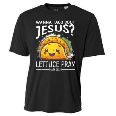 Wanna Taco Bout Jesus Lettuce Pray Mark 16:15 Christian God Cooling Performance Crew T-Shirt