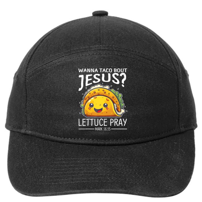 Wanna Taco Bout Jesus Lettuce Pray Mark 16:15 Christian God 7-Panel Snapback Hat