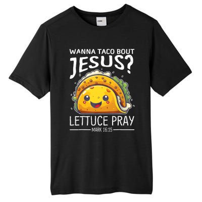 Wanna Taco Bout Jesus Lettuce Pray Mark 16:15 Christian God Tall Fusion ChromaSoft Performance T-Shirt