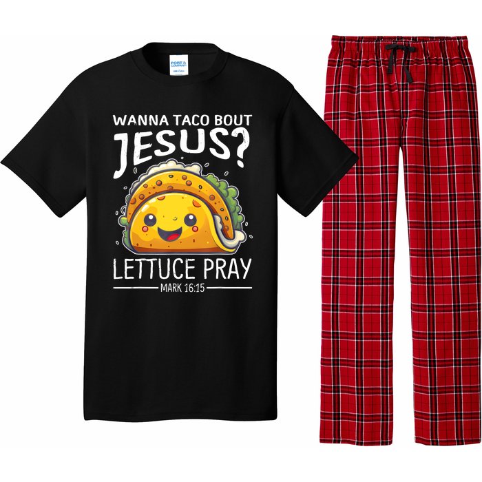 Wanna Taco Bout Jesus Lettuce Pray Mark 16:15 Christian God Pajama Set