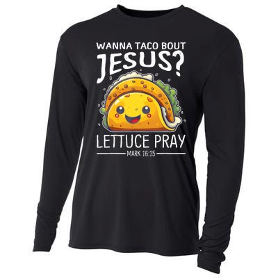 Wanna Taco Bout Jesus Lettuce Pray Mark 16:15 Christian God Cooling Performance Long Sleeve Crew