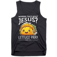 Wanna Taco Bout Jesus Lettuce Pray Mark 16:15 Christian God Tank Top