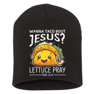 Wanna Taco Bout Jesus Lettuce Pray Mark 16:15 Christian God Short Acrylic Beanie