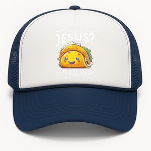 Wanna Taco Bout Jesus Lettuce Pray Mark 16:15 Christian God Trucker Hat