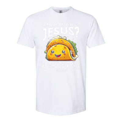 Wanna Taco Bout Jesus Lettuce Pray Mark 16:15 Christian God Softstyle CVC T-Shirt