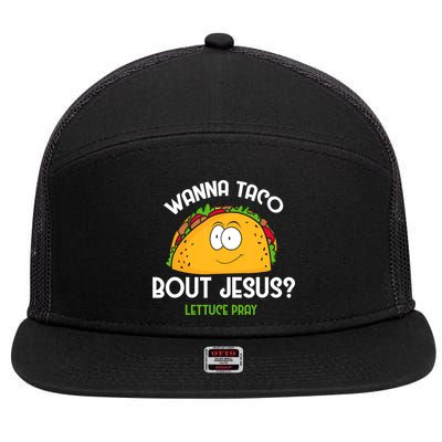 Wanna Taco Bout Jesus Lettuce Pray Funny Taco Gift 7 Panel Mesh Trucker Snapback Hat