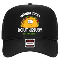 Wanna Taco Bout Jesus Lettuce Pray Funny Taco Gift High Crown Mesh Back Trucker Hat