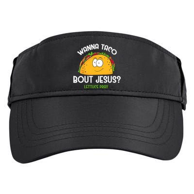 Wanna Taco Bout Jesus Lettuce Pray Funny Taco Gift Adult Drive Performance Visor