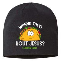 Wanna Taco Bout Jesus Lettuce Pray Funny Taco Gift Sustainable Beanie