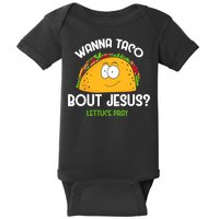 Wanna Taco Bout Jesus Lettuce Pray Funny Taco Gift Baby Bodysuit