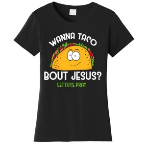 Wanna Taco Bout Jesus Lettuce Pray Funny Taco Gift Women's T-Shirt