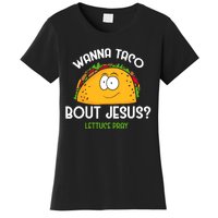 Wanna Taco Bout Jesus Lettuce Pray Funny Taco Gift Women's T-Shirt