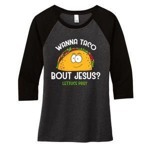 Wanna Taco Bout Jesus Lettuce Pray Funny Taco Gift Women's Tri-Blend 3/4-Sleeve Raglan Shirt