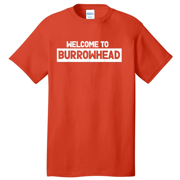 Welcome To Burrowhead Cincy Cincinnati Football Fans Tall T-Shirt