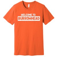 Welcome To Burrowhead Cincy Cincinnati Football Fans Premium T-Shirt