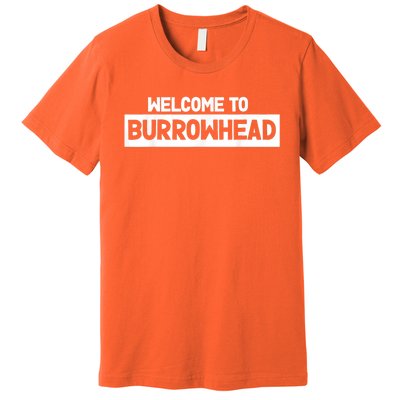 Welcome To Burrowhead Cincy Cincinnati Football Fans Premium T-Shirt