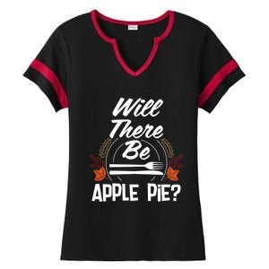 Will There Be Apple Pie Funny Thanksgiving Humor Turkey Day Gift Ladies Halftime Notch Neck Tee