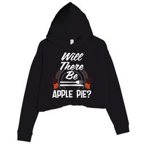 Will There Be Apple Pie Funny Thanksgiving Humor Turkey Day Gift Crop Fleece Hoodie