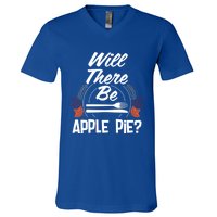 Will There Be Apple Pie Funny Thanksgiving Humor Turkey Day Gift V-Neck T-Shirt