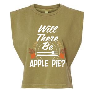 Will There Be Apple Pie Funny Thanksgiving Humor Turkey Day Gift Garment-Dyed Women's Muscle Tee