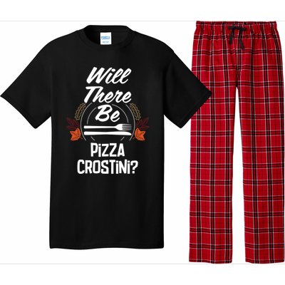 Will There Be Pizza Crostini Funny Thanksgiving Humor Gift Pajama Set