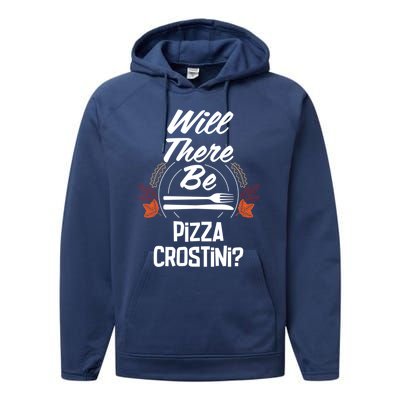 Will There Be Pizza Crostini Funny Thanksgiving Humor Gift Performance Fleece Hoodie