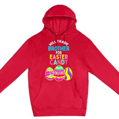 Will Trade Brother for Easter Candy Eggs Boy Girl Premium Pullover Hoodie