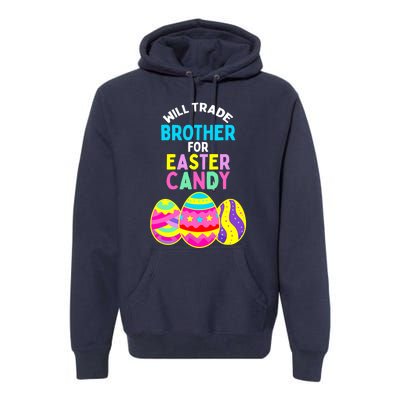 Will Trade Brother for Easter Candy Eggs Boy Girl Premium Hoodie