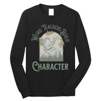 Weird Teachers Build Character Science Teacher Long Sleeve Shirt