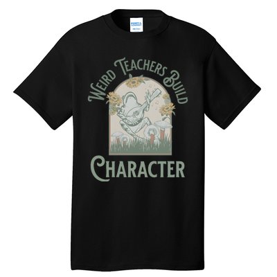 Weird Teachers Build Character Science Teacher Tall T-Shirt