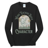 Weird Teachers Build Character Science Teacher Tall Long Sleeve T-Shirt