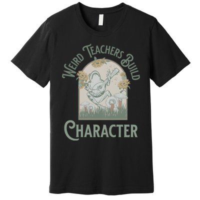 Weird Teachers Build Character Science Teacher Premium T-Shirt