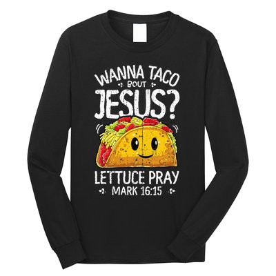 Wanna Taco Bout Jesus Cinco De Mayo Christian Long Sleeve Shirt