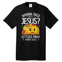 Wanna Taco Bout Jesus Cinco De Mayo Christian Tall T-Shirt