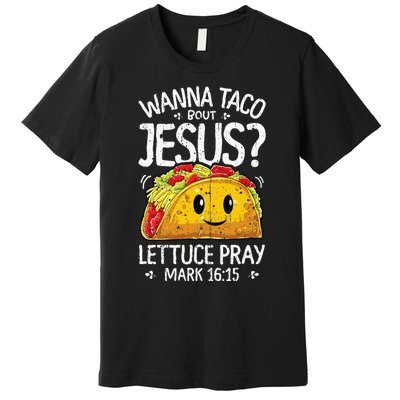 Wanna Taco Bout Jesus Cinco De Mayo Christian Premium T-Shirt