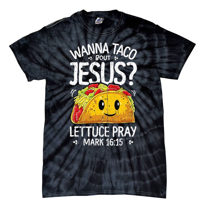 Wanna Taco Bout Jesus Cinco De Mayo Christian Tie-Dye T-Shirt