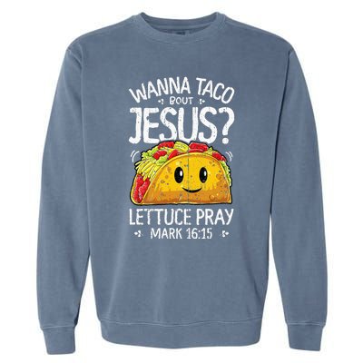 Wanna Taco Bout Jesus Cinco De Mayo Christian Garment-Dyed Sweatshirt