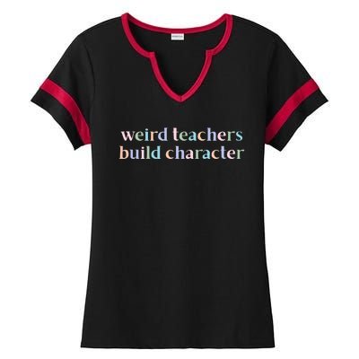 Weird Teachers Build Character Funny Ladies Halftime Notch Neck Tee