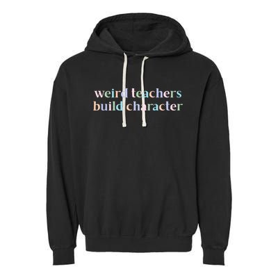 Weird Teachers Build Character Funny Garment-Dyed Fleece Hoodie